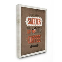 Stupell Industries Hiçbir Şey Tatlı Kahve Kelime Tasarım Tuval Duvar Sanatı Ester Kay